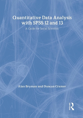Quantitative Data Analysis with SPSS 12 and 13 by Alan Bryman