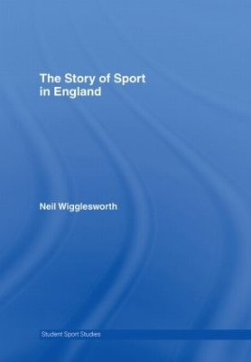 Story of Sport in England by Neil Wigglesworth