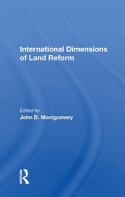 International Dimensions Of Land Reform by John D Montgomery