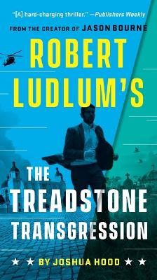 Robert Ludlum's The Treadstone Transgression by Joshua Hood