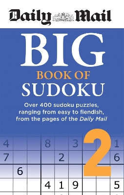 Daily Mail Big Book of Sudoku Volume 2: Over 400 sudokus, ranging from easy to fiendish, from the pages of the Daily Mail book