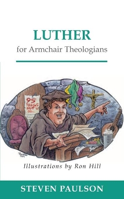 Luther for Armchair Theologians book
