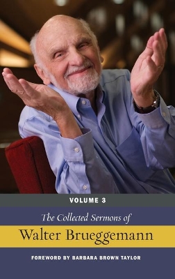 The Collected Sermons of Walter Brueggemann, Volume 3 book