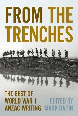 From the Trenches: The Best ANZAC Writing of World War One book
