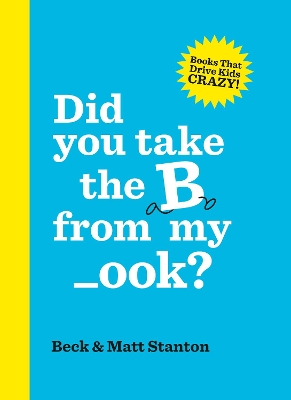 Did you take the B from my _ook? (Books That Drive Kids Crazy, Book 2) (Big Book) by Matt Stanton