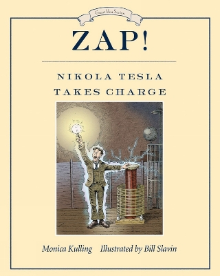 Zap! Nikola Tesla Takes Charge by Bill Slavin