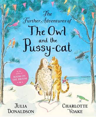 The Further Adventures of the Owl and the Pussy-Cat by Julia Donaldson