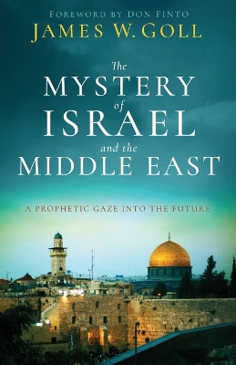 The Mystery of Israel and the Middle East – A Prophetic Gaze into the Future book