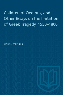 Children of Oedipus, and Other Essays on the Imitation of Greek Tragedy, 1550-1800 book