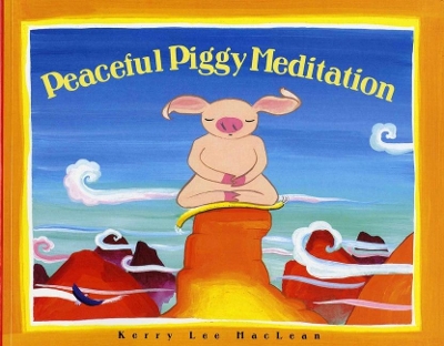 Peaceful Piggy Meditation by Kerry, Lee Maclean