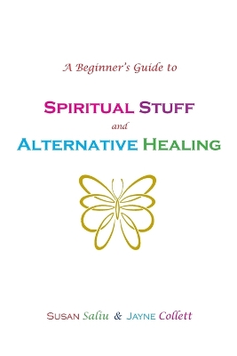 Beginner's Guide to Spiritual Stuff and Alternative Healing book