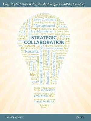 Strategic Collaboration - Integrating Social Networking with Idea Management to Drive Innovation book