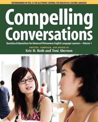 Compelling Conversations Questions and Quotations for Advanced Vietnamese English Language Learners by Eric H Roth