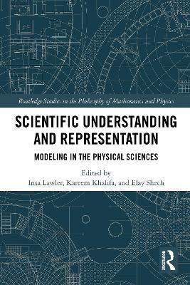 Scientific Understanding and Representation: Modeling in the Physical Sciences book