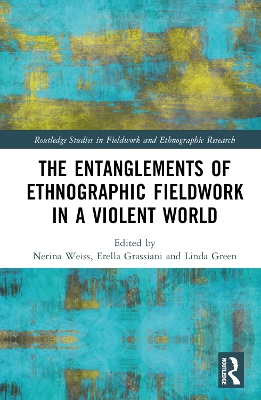 The Entanglements of Ethnographic Fieldwork in a Violent World book