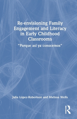 Re-envisioning Family Engagement and Literacy in Early Childhood Classrooms: 