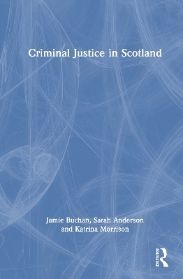 Criminal Justice in Scotland by Jamie Buchan
