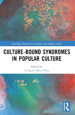Culture-Bound Syndromes in Popular Culture by Cringuta Irina Pelea