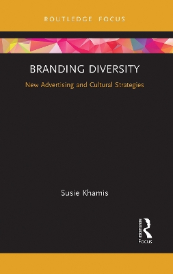 Branding Diversity: New Advertising and Cultural Strategies by Susie Khamis