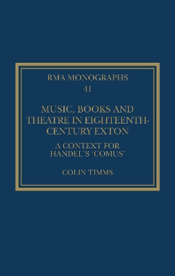 Music, Books and Theatre in Eighteenth-Century Exton: A Context for Handel's ‘Comus’ book