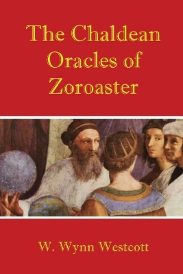 The Chaldean Oracles of Zoroaster book