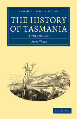 The The History of Tasmania 2 Volume Set by John West
