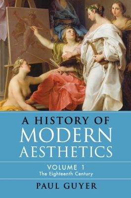 A History of Modern Aesthetics: Volume 1, The Eighteenth Century book