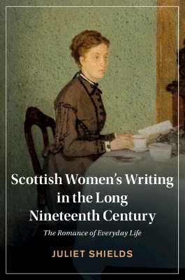Scottish Women's Writing in the Long Nineteenth Century: The Romance of Everyday Life book
