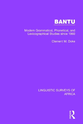 Bantu: Modern Grammatical, Phonetical and Lexicographical Studies Since 1860 by Clement M. Doke
