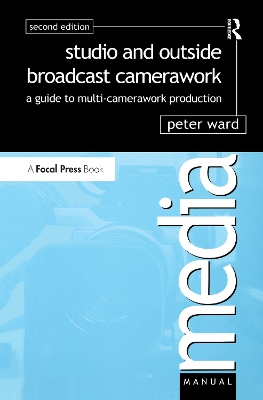 Studio and Outside Broadcast Camerawork by Peter Ward