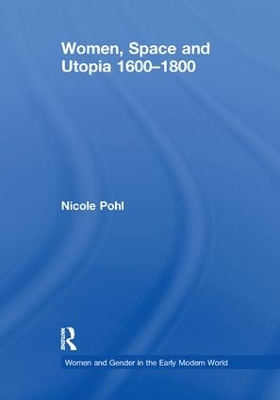 Women, Space and Utopia 1600–1800 by Nicole Pohl