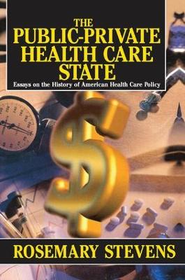 The Public-private Health Care State by Rosemary A. Stevens