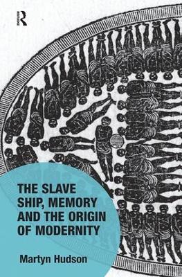 Slave Ship, Memory and the Origin of Modernity book