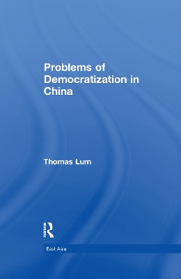 Problems of Democratization in China by Thomas G. Lum