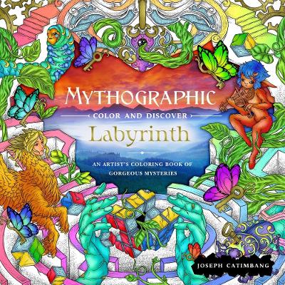 Mythographic Color and Discover: Labyrinth: An Artist’s Coloring Book of Gorgeous Mysteries book