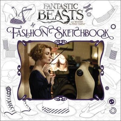 Fantastic Beasts and Where to Find Them: Fashion Sketchbook book