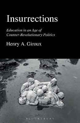 Insurrections: Education in an Age of Counter-Revolutionary Politics book