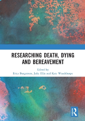 Researching Death, Dying and Bereavement by Erica Borgstrom