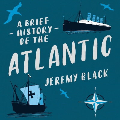A Brief History of the Atlantic by Jeremy Black