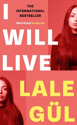 I WILL LIVE: The International Bestseller, Longlisted for the Oxford-Weidenfeld Translation Prize 2025 by Lale Gül