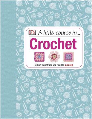 Little Course in Crochet by DK