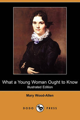 What a Young Woman Ought to Know (Dodo Press) book
