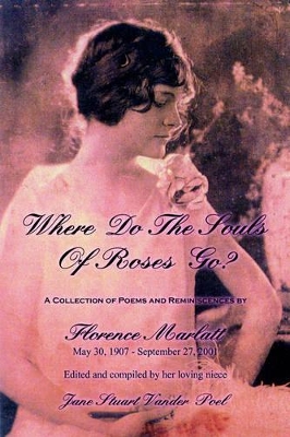 Where Do The Souls Of Roses Go?: A Collection of Poems & Reminiscences book