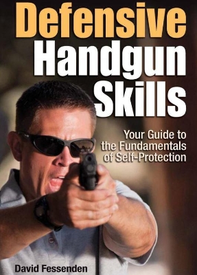 Defensive Handgun Skills: Your Guide to Fundamentals for Self-Protection book