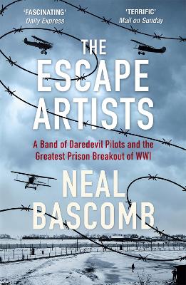 The Escape Artists: A Band of Daredevil Pilots and the Greatest Prison Breakout of WWI book