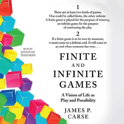 Finite and Infinite Games: A Vision of Life as Play and Possibility by James P Carse