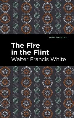 The The Fire in the Flint by Walter Francis White