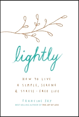 Lightly: How to live a simple, serene and stress-free life book