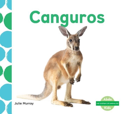 Canguros (Kangaroos) by Julie Murray