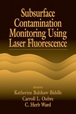 Subsurface Contamination Monitoring Using Laser Fluorescence by Katherine Balshaw-Biddle
